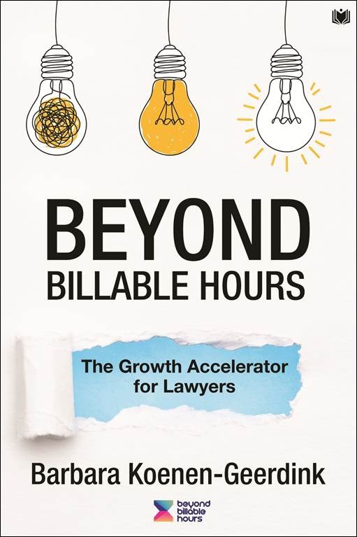Beyond Billable Hours — The Growth Accelerator for Lawyers by Barbara Koenen-Geerdink